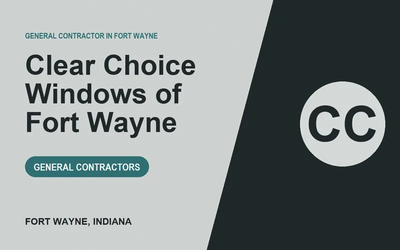 Clear Choice Windows of Fort Wayne in Fort Wayne, Indiana