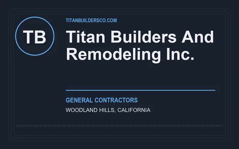 Titan Builders And Remodeling Inc. in Woodland Hills, California