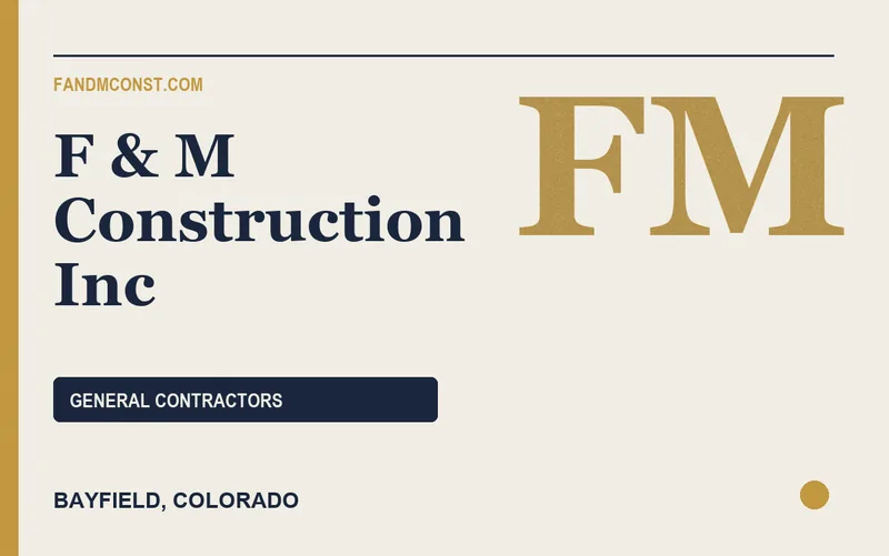 F & M Construction Inc in Bayfield, Colorado