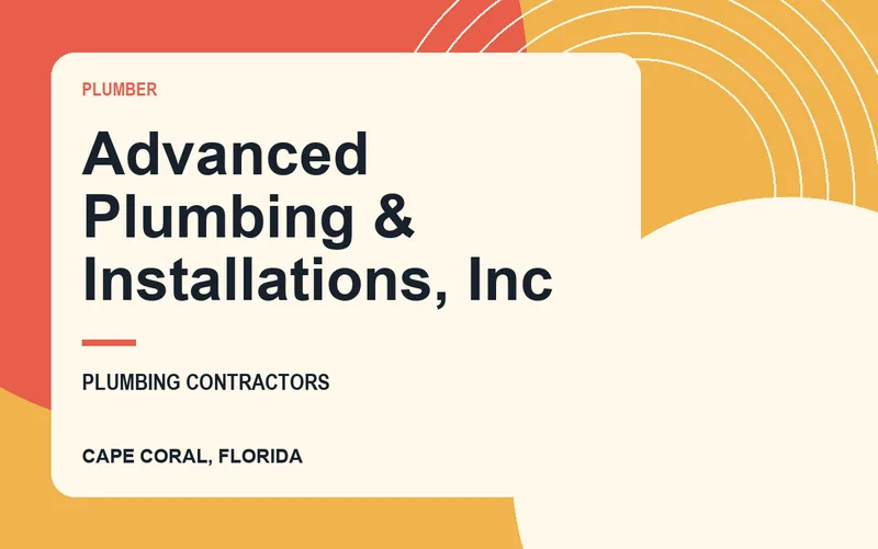 Advanced Plumbing & Installations, Inc in Cape Coral, Florida