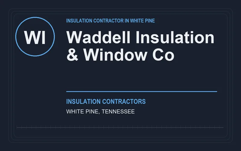 Waddell Insulation & Window Co in White Pine, Tennessee