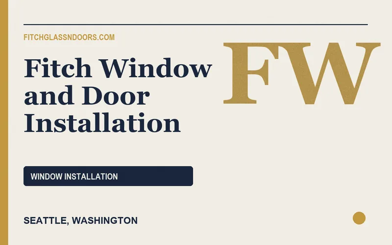 Fitch Window and Door Installation in Seattle, Washington