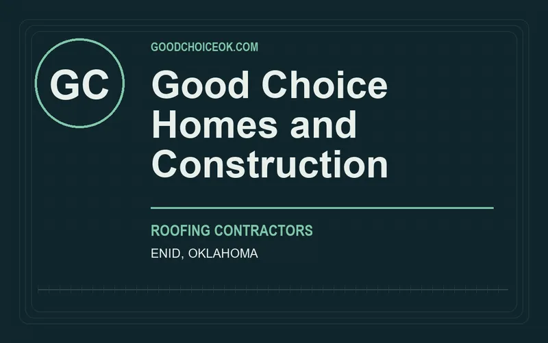 Good Choice Homes and Construction in Enid, Oklahoma
