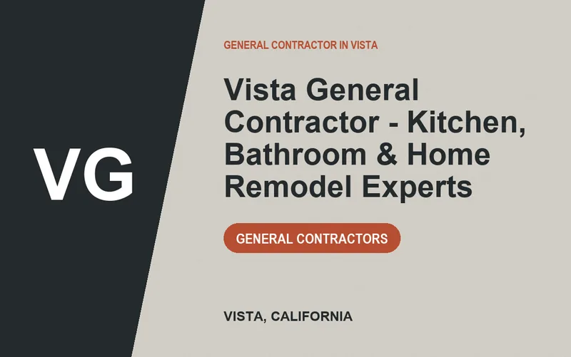 Vista General Contractor - Kitchen, Bathroom & Home Remodel Experts in Vista, California