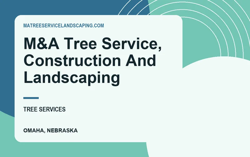 M&A Tree Service, Construction And Landscaping in Omaha, Nebraska