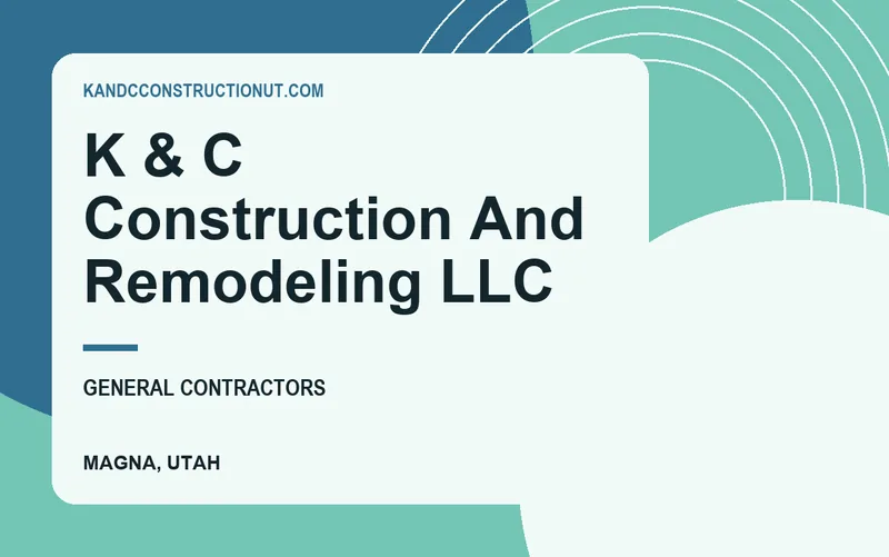 K & C Construction And Remodeling LLC in Magna, Utah