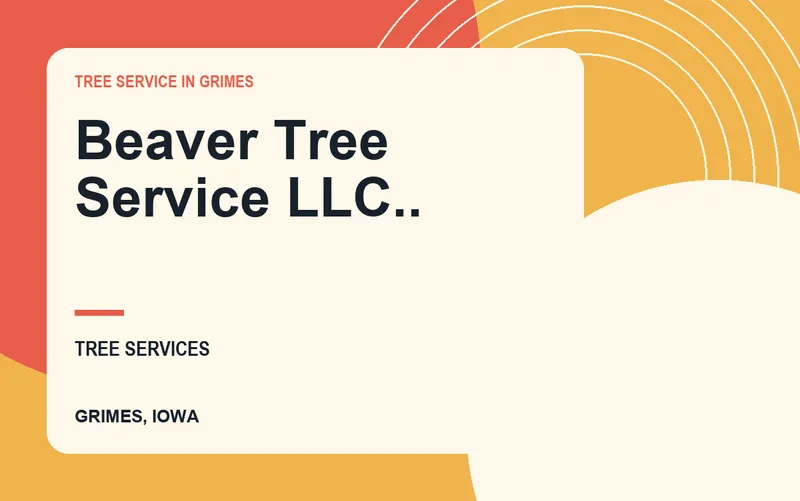 Beaver Tree Service LLC.. in Grimes, Iowa