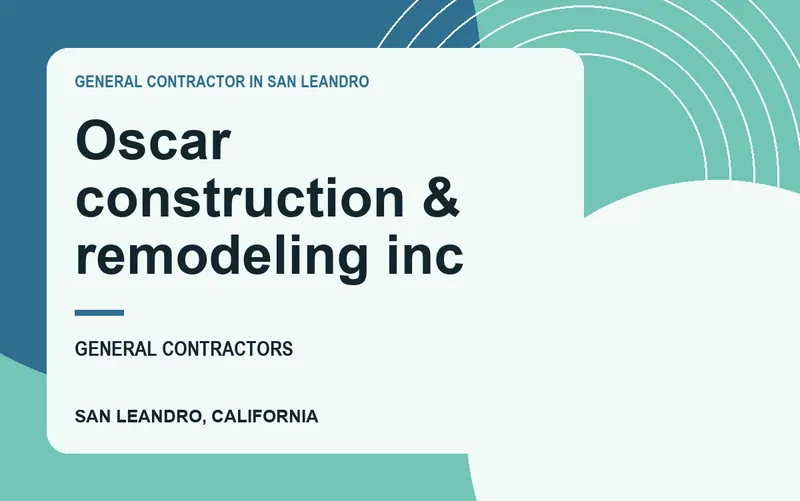 Oscar construction & remodeling inc in San Leandro, California