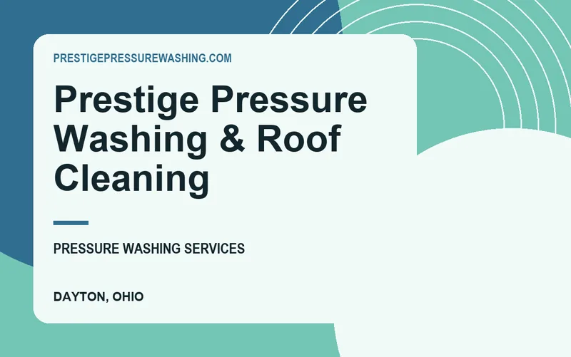 Prestige Pressure Washing & Roof Cleaning in Dayton, Ohio