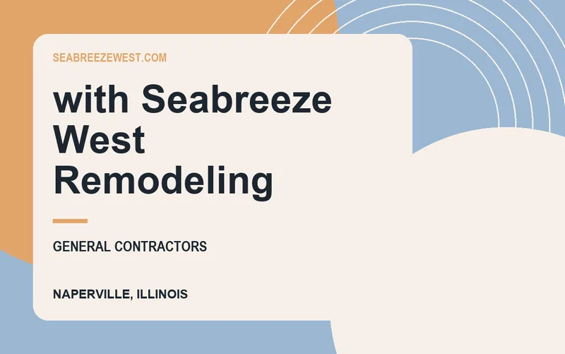 with Seabreeze West Remodeling in Naperville, Illinois