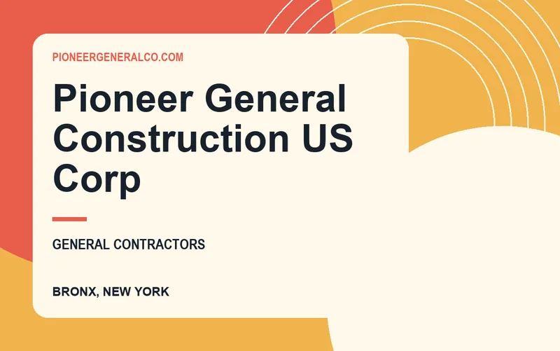 Pioneer General Construction US Corp in Bronx, New York