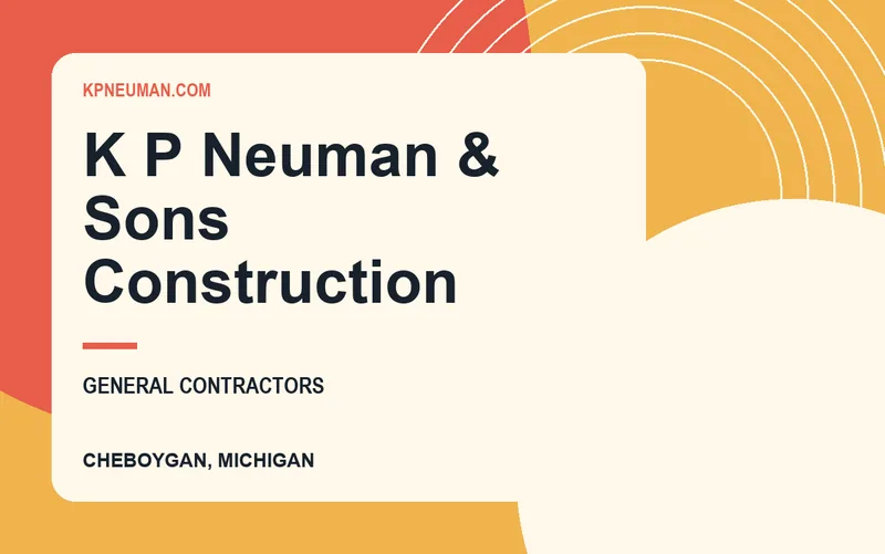 K P Neuman & Sons Construction in Cheboygan, Michigan