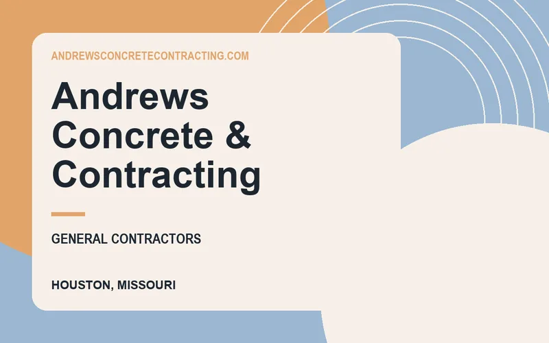 Andrews Concrete & Contracting in Houston, Missouri
