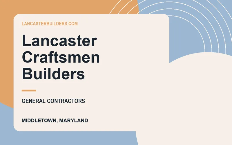 Lancaster Craftsmen Builders in Middletown, Maryland