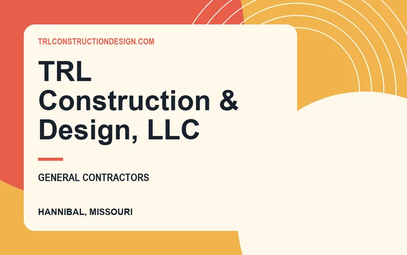 TRL Construction & Design, LLC in Hannibal, Missouri