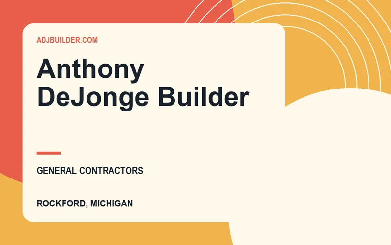 Anthony DeJonge Builder in Rockford, Michigan
