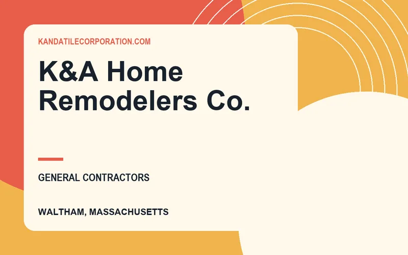 K&A Home Remodelers Co. in Waltham, Massachusetts