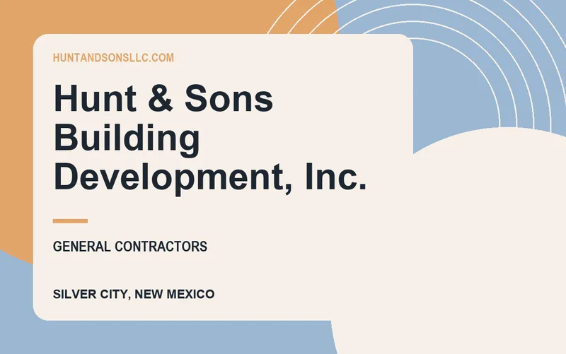 Hunt & Sons Building Development, Inc. in Silver City, New Mexico