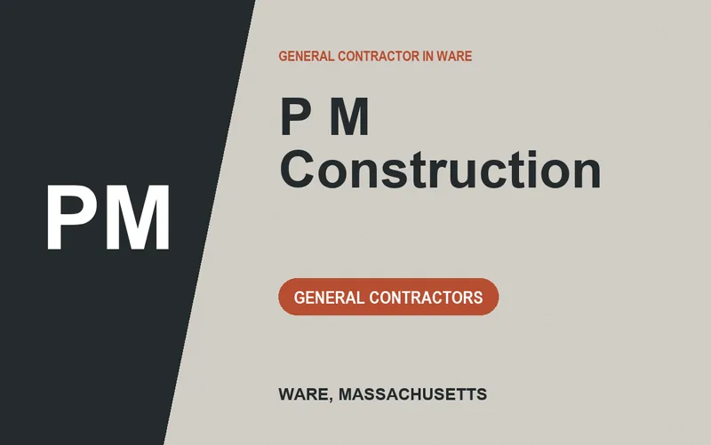 P M Construction in Ware, Massachusetts