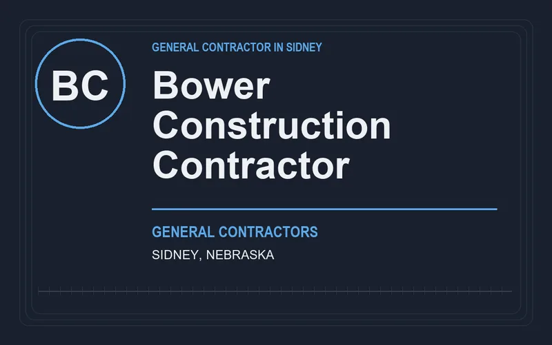 Bower Construction Contractor in Sidney, Nebraska