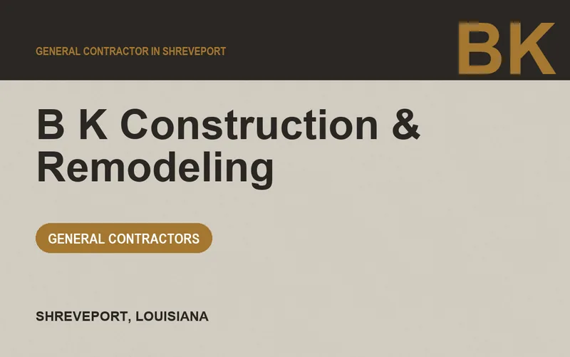 B K Construction & Remodeling in Shreveport, Louisiana