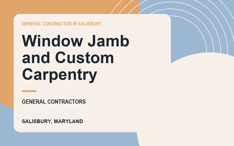 Window Jamb and Custom Carpentry in Salisbury, Maryland