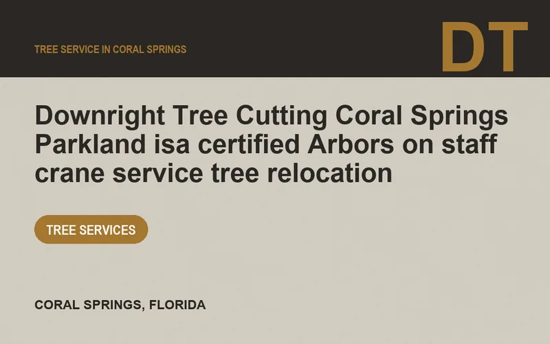 Downright Tree Cutting Coral Springs Parkland isa certified Arbors on staff crane service tree relocation in Coral Springs, Florida