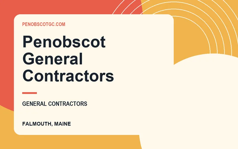 Penobscot General Contractors in Falmouth, Maine