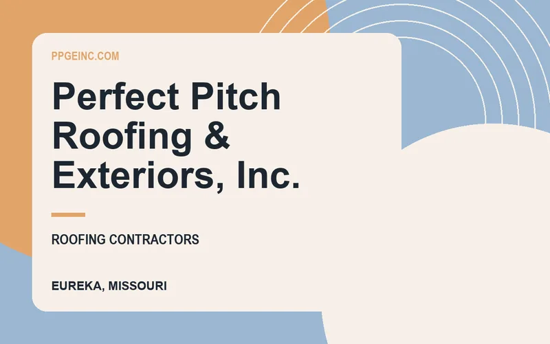 Perfect Pitch Roofing & Exteriors, Inc. in Eureka, Missouri