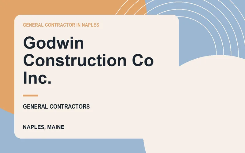 Godwin Construction Co Inc. in Naples, Maine