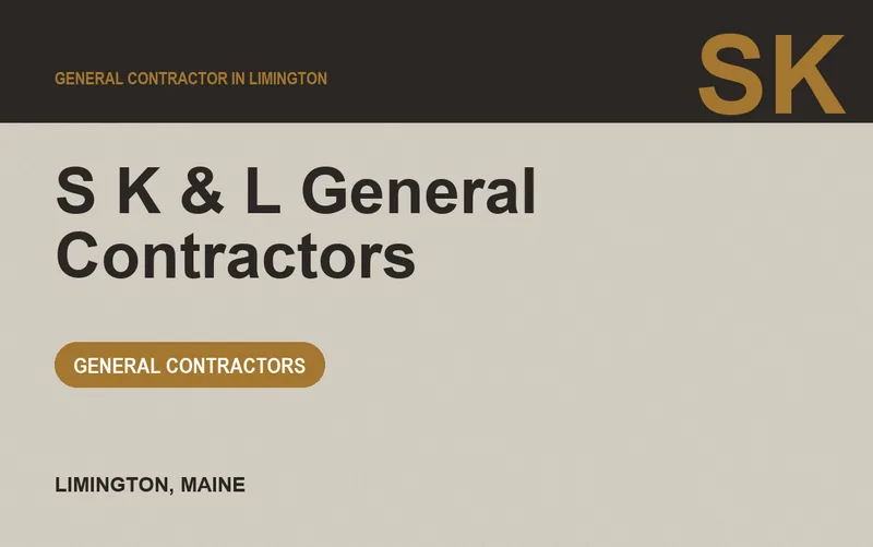 S K & L General Contractors in Limington, Maine