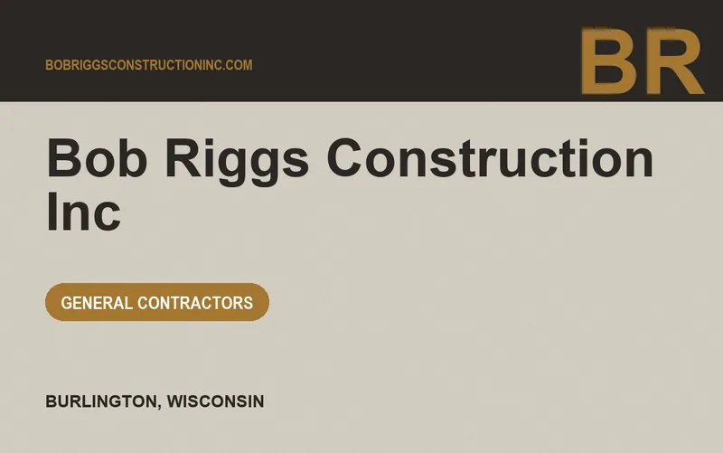 Bob Riggs Construction Inc in Burlington, Wisconsin