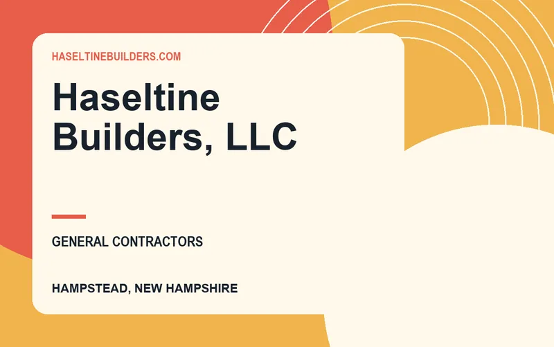 Haseltine Builders, LLC in Hampstead, New Hampshire