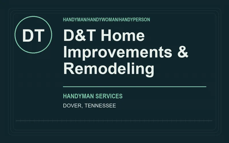 D&T Home Improvements & Remodeling in Dover, Tennessee
