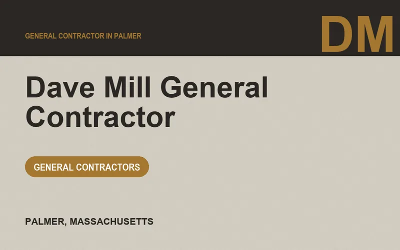 Dave Mill General Contractor in Palmer, Massachusetts
