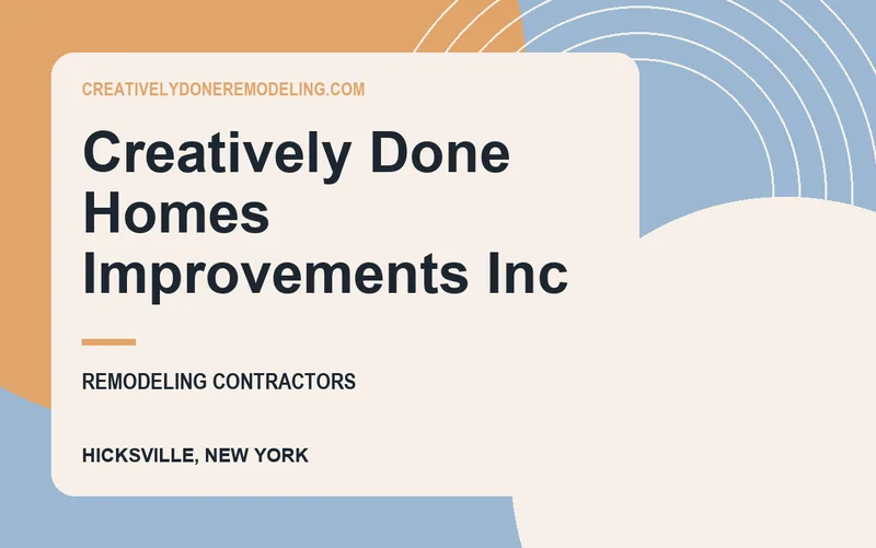 Creatively Done Homes Improvements Inc in Hicksville, New York
