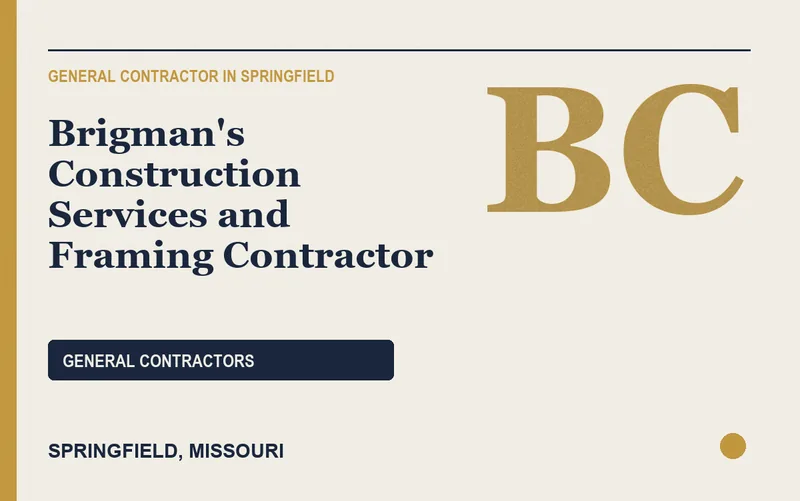 Brigman's Construction Services and Framing Contractor in Springfield, Missouri