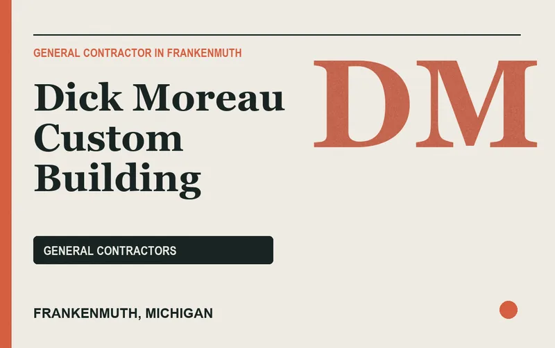 Dick Moreau Custom Building in Frankenmuth, Michigan