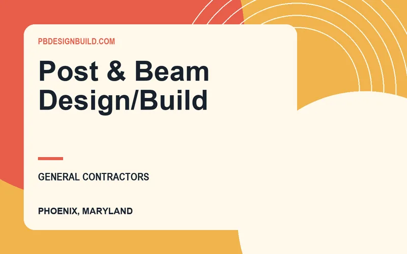 Post & Beam Design/Build in Phoenix, Maryland
