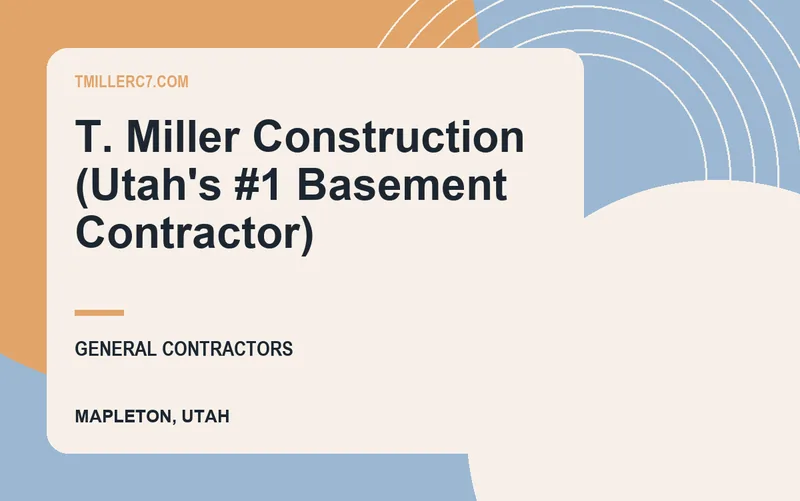 T. Miller Construction (Utah's #1 Basement Contractor) in Mapleton, Utah