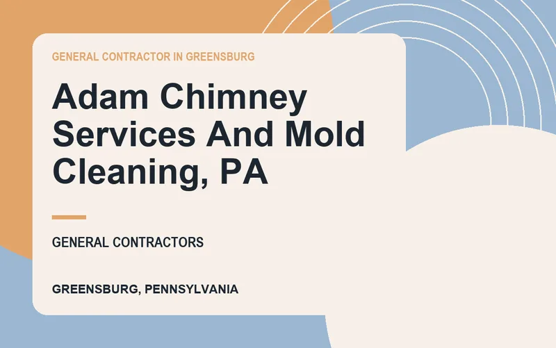 Adam Chimney Services And Mold Cleaning, PA in Greensburg, Pennsylvania