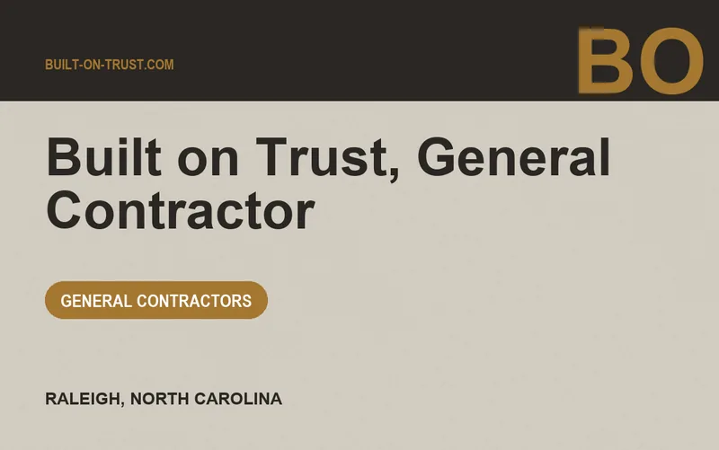 Built on Trust, General Contractor in Raleigh, North Carolina