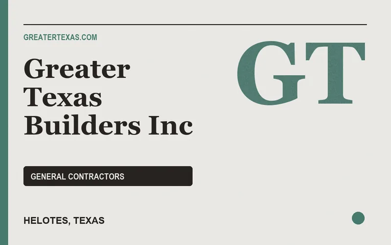 Greater Texas Builders Inc in Helotes, Texas