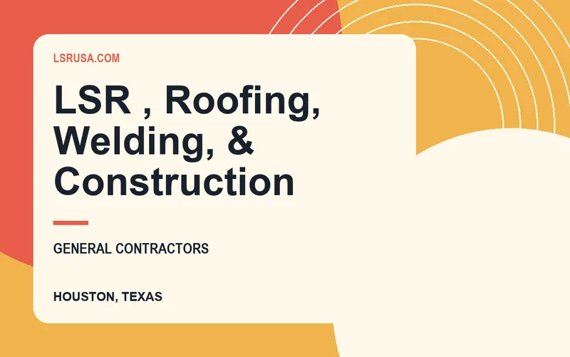 LSR , Roofing, Welding, & Construction in Houston, Texas