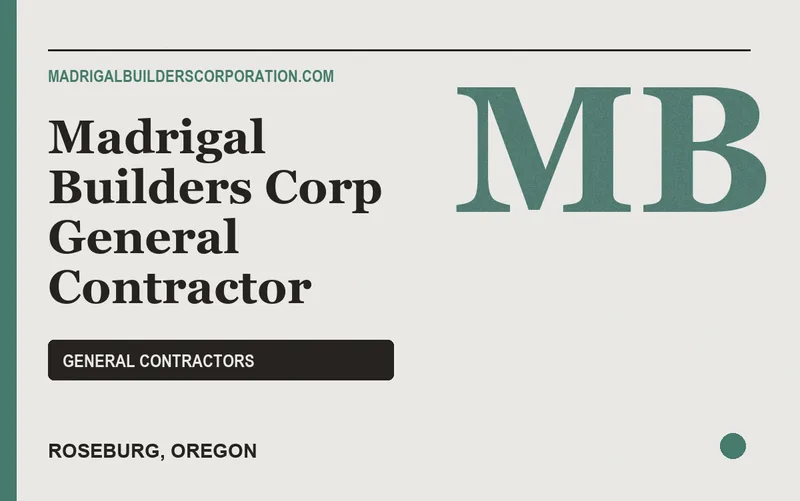 Madrigal Builders Corp General Contractor in Roseburg, Oregon