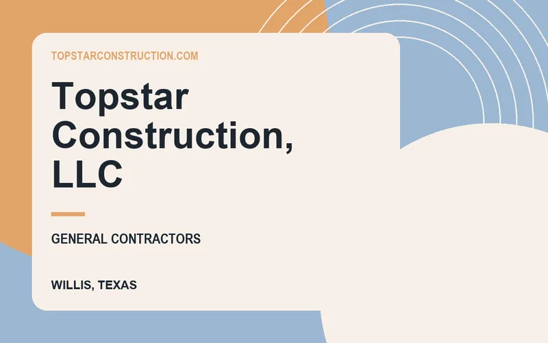 Topstar Construction, LLC in Willis, Texas