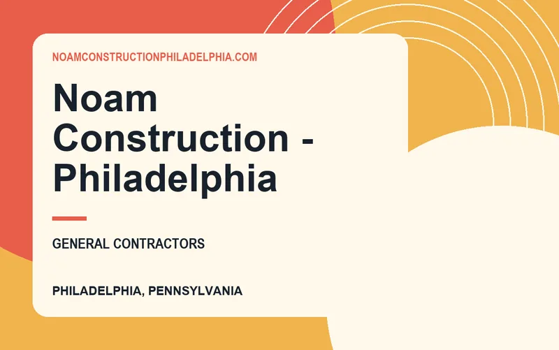 Noam Construction - Philadelphia in Philadelphia, Pennsylvania