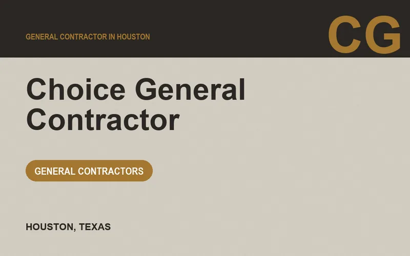 Choice General Contractor in Houston, Texas