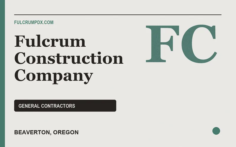 Fulcrum Construction Company in Beaverton, Oregon