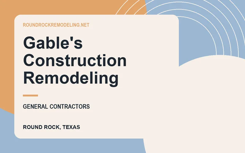 Gable's Construction Remodeling in Round Rock, Texas